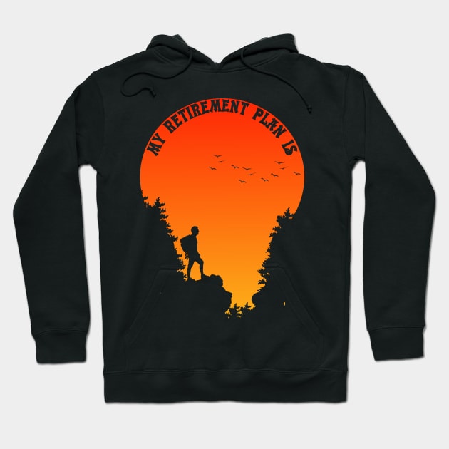 HIKING AND CAMPING IS MY RETIREMENT PLAN Hoodie by Teeotal